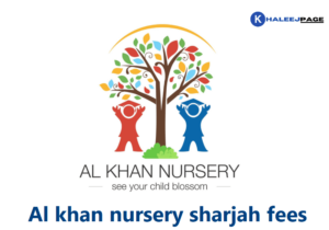 Read more about the article Al khan nursery sharjah fees 2022