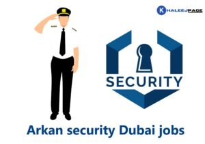 Read more about the article Arkan security Dubai jobs 2024