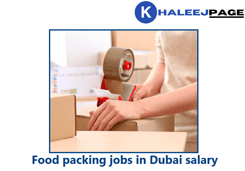 You are currently viewing Food packing jobs in Dubai salary