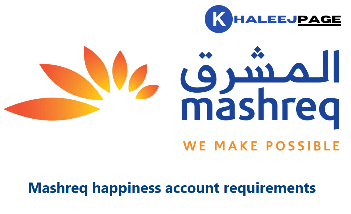 You are currently viewing Mashreq happiness account requirements