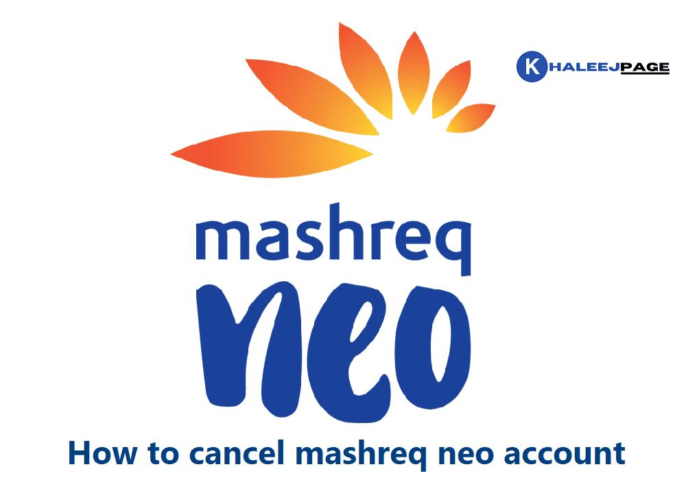Read more about the article How to cancel mashreq neo account 2023