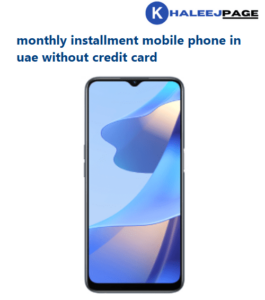 Read more about the article monthly installment mobile phone in uae without credit card